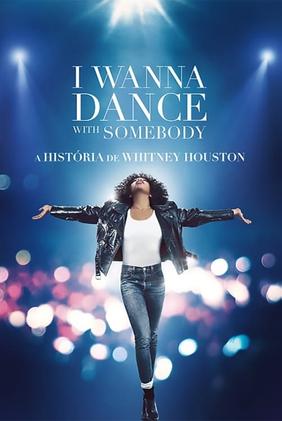 I Wanna Dance with Somebody: A História de Whitney Houston